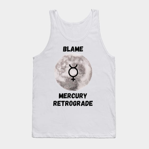 Blame mercury retrograde Tank Top by CameltStudio